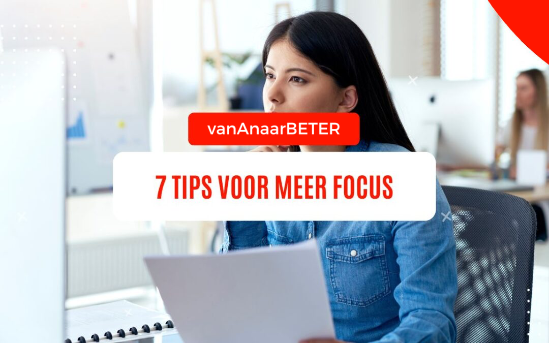 7 tips voor meer focus