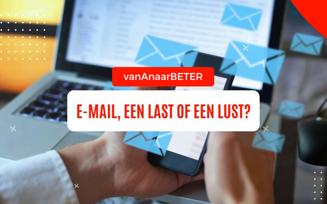 E-mail, een last of een lust?